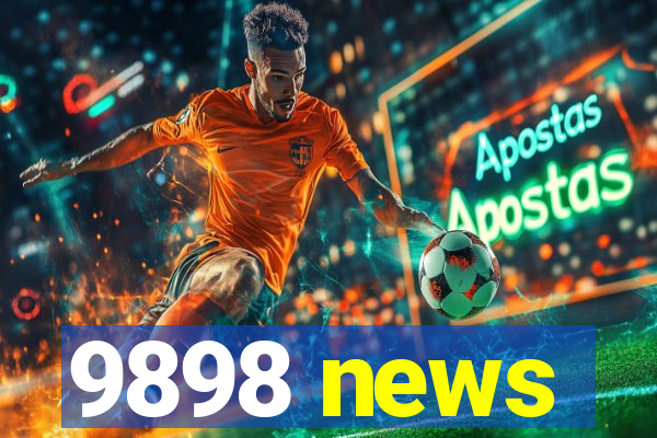 9898 news